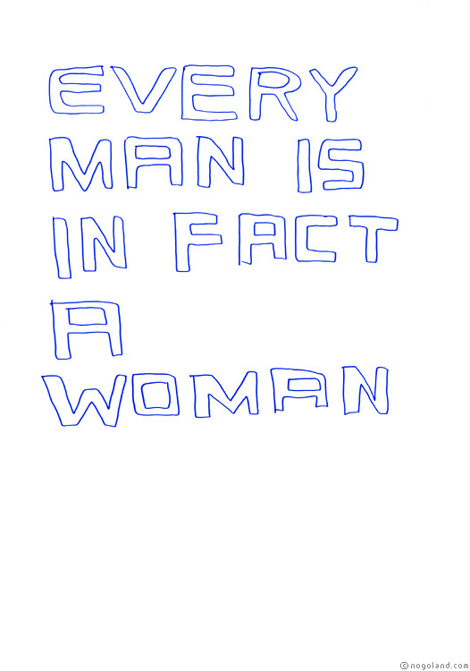 Every man is in fact a woman